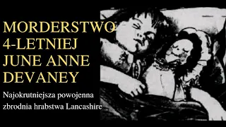 Morderstwo 4-letniej June Anne Devaney. Najokrutniejsza powojenna zbrodnia hrabstwa Lancashire