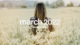 March 2022  - Songs for March -  An Indie Pop Folk Acoustic Playlist