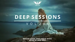 Deep Sessions - Vol 286 ★ Best Of Vocal Deep House Music Mix 2023 By Abee Sash