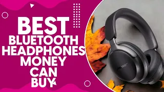 Best Bluetooth Headphones Money Can Buy in 2024: Top Picks for Audiophiles and Tech Enthusiasts