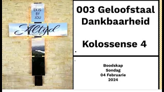 Sondag 4 Februarie 2024 003 Geloofstaal Kolossense 4 Dankbaarheid