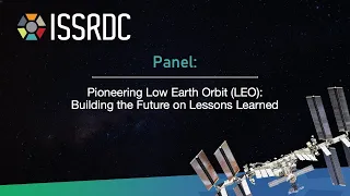 ISSRDC Day2 Panel - Pioneering Low Earth Orbit (LEO)