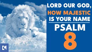 PSALM 8 • How Majestic is Your Name! (With Words & Relaxing Music 🙏)