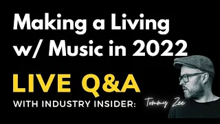 Making a Living with Music in 2022 - Live Q&A with Tommy Zee