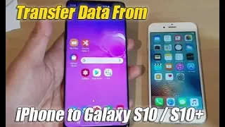 Galaxy S10 / S10+: How to Transfer Data From an iPhone