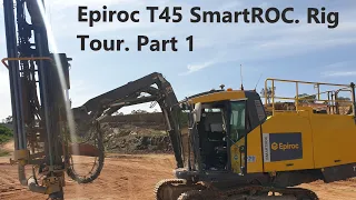 Epiroc T45 SmartROC. Rig Tour. Part 1