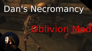 Dan's Necromancy for Oblivion