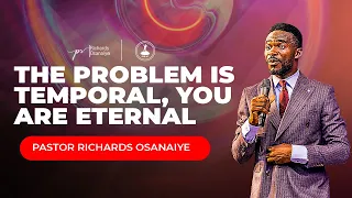 The Problem is Temporal, You are Eternal  - Pastor Richards Osanaiye | GLCSunday 21-01-2023