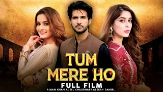 Tum Mere Ho | Full Film | Aiman Khan, Adeel Chaudhry, Azekah Daniel | A Romantic Love Story | C4B1G