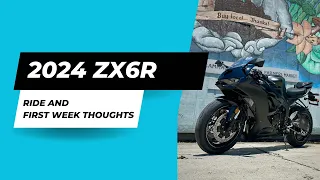 2024 Kawasaki ZX6R first week thoughts and Ride Vlog!