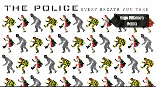 The Police - Every Breath You Take (Hugo Villanova Remix)