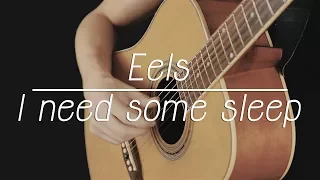 Eels - I Need Some Sleep - Fingerstyle Guitar Cover