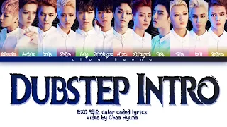 EXO 엑소  – Dubstep Intro (Color Coded Lyrics HAN/ROM/ENG)