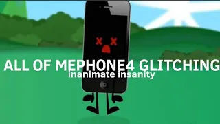 all of mephone4 glitching // inanimate insanity