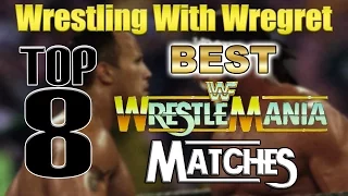 Top 8 Best Wrestlemania Matches | Wrestling With Wregret