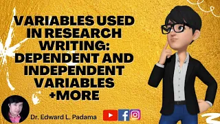 VARIABLES USED IN RESEARCH WRITING: DEPENDENT AND INDEPENDENT VARIABLES +MORE