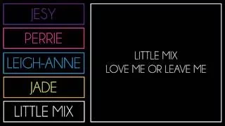 Little Mix - Love Me or Leave Me (Lyrics + Names)