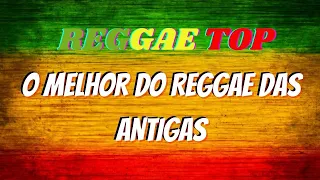 Reggae Top - O Melhor do Reggae das Antigas