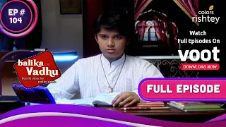 Jagdish को हुई Anandi से जलन | Balika Vadhu | बालिका वधू | Full Episode | Ep. 104