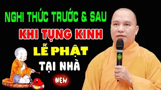 Nghi Thức Trước Và Sau Khi Tụng Kinh Lễ Phật Đem Lại Công Đức Lớn - Thầy Thích Đạo Thịnh