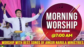 MORNING WORSHIP WITH BEST WORSHIP SONGS OF ANKUR NARULA MINISTRIES || (19-03-2022)