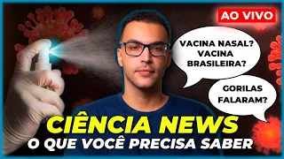 NOVAS VACINAS PARA COVID, GORILAS QUE FALAM E SAÚDE É INVESTIMENTO! | Ciência News #22