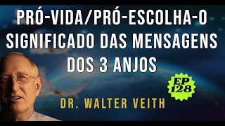 Walter Veith - Pró-Vida/Pró-Escolha - O Significado das Mensagens dos 3 Anjos - EP 128