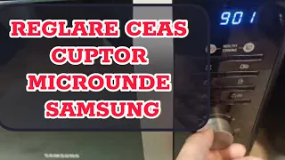 Reglare  ceas cuptor cu microunde Samsung (mai multe modele)