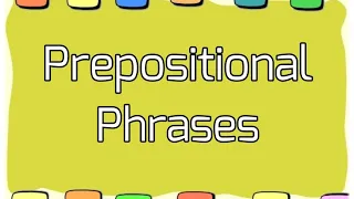 Prepositional Phrases (with Activity)