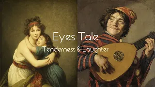 Eyes Tale: Tenderness & Laughter