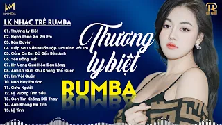 THƯƠNG LY BIỆT, BÁN DUYÊN - LK NHẠC TRẺ RUMBA XUẤT SẮC 2024 - NHẠC TRẺ RUMBA REMIX HOT TIKTOK 2024