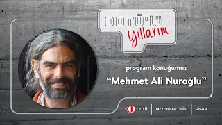 ODTÜ'lü Yıllarım - Mehmet Ali Nuroğlu