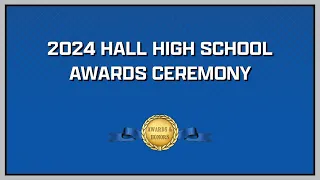 Hall High School Awards Ceremony - May 22, 2024