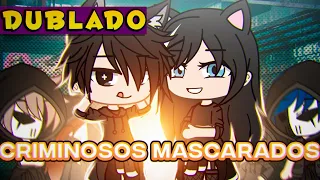 Masked Criminals [DUBBED] Mini Movie | gacha life