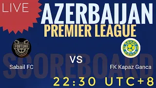 SABAIL FC VS FK KAPAZ GANCA 2023 AZERBAIJAN PREMIER LEAGUE LIVE SCOREBOARD