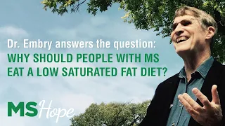 WHY SHOULD PEOPLE WITH MS EAT A LOW SATURATED FAT DIET? | DR. ASHTON EMBRY ANSWERS THE QUESTION