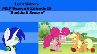 [Let's Watch] MLP - Season 6 Episode 18 (Buckball Season)