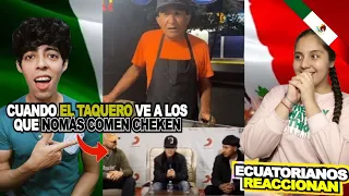 🇪🇨ECUATORIANOS REACCIONAN a Cuando el TAQUERO ve a los que Nomás comen CHEKEN /Sólo pasa en México#9