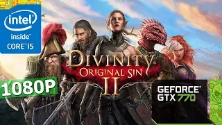 Divinity: Original Sin 2 | GTX 770 2GB | i5-3570K | 8GB | 1080P