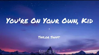 Taylor Swift - You're On Your Own, Kid (Lyrics)