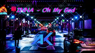 #INNA - Oh My God  #TRENDMUSIC | AK