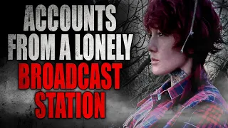 "Accounts from a Lonely Broadcast Station" [SEASONS 1 & 2] | CreepyPasta Storytime
