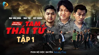 TAM THÁI TỬ ĐẠI NÁO THÁI LAN | TẬP 1 | Thanh Tân, Xuân Nghị, Duy Phước | Galaxy Play