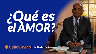 ¿Qué es AMOR?| Pr. Norberto Restrepo