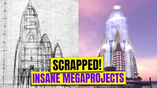 The Most Insane Megaprojects That Were Never Built