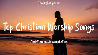 Top Christian Worship Songs 2023 ~ Playlist Hillsong Praise & Worship Songs