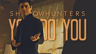 Shadowhunters | You Do You