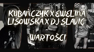 Kubańczyk x Ewelina Lisowska x DJ Slavic - Wartości | TEKST