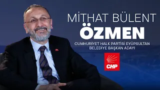 CHP İstanbul Eyüpsultan Belediye Başkan Adayı | Mithat Bülent ÖZMEN | 2024 Yerel Seçim Özel