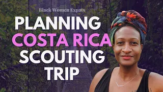 Planning My Costa Rica Scouting Trip 🇨🇷 | Black Women Expats